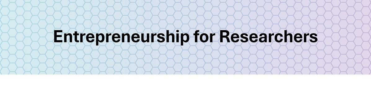 Entrepreneurship for Researchers